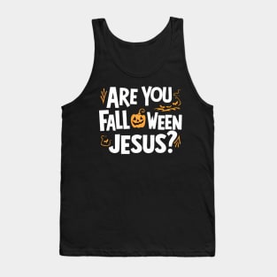 Are You Falloween Jesus Halloween Christian Faith Tank Top